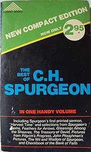 The best of C.H. Spurgeon: In one handy volume by Charles Haddon Spurgeon