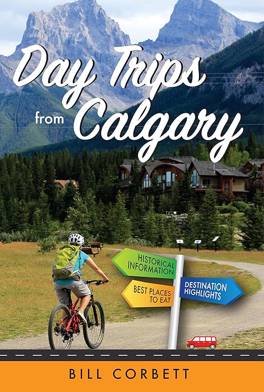 Day Trips from Calgary by Bill Corbett