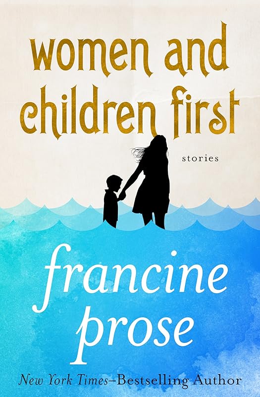 Women and Children First: Stories by Francine Prose