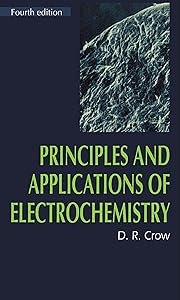 Principles and Applications of Electrochemistry by D.R. Crow