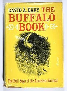 The buffalo book;: The full saga of the American animal by D.A. Dary
