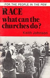 Race: What Can the Churches Do? by Keith Johnson