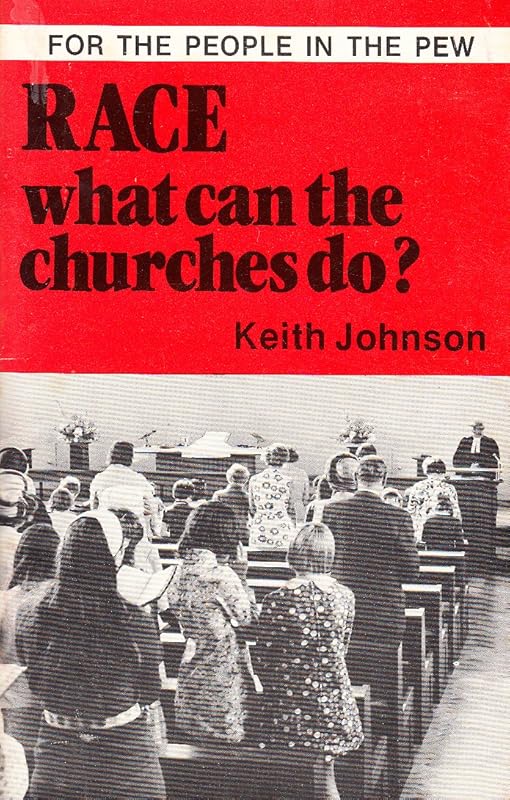 Race: What Can the Churches Do? by Keith Johnson