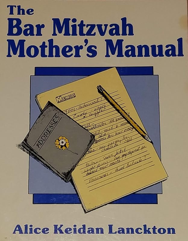 The Bar Mitzvah Mother's Manual by Alice Keidan Lanckton