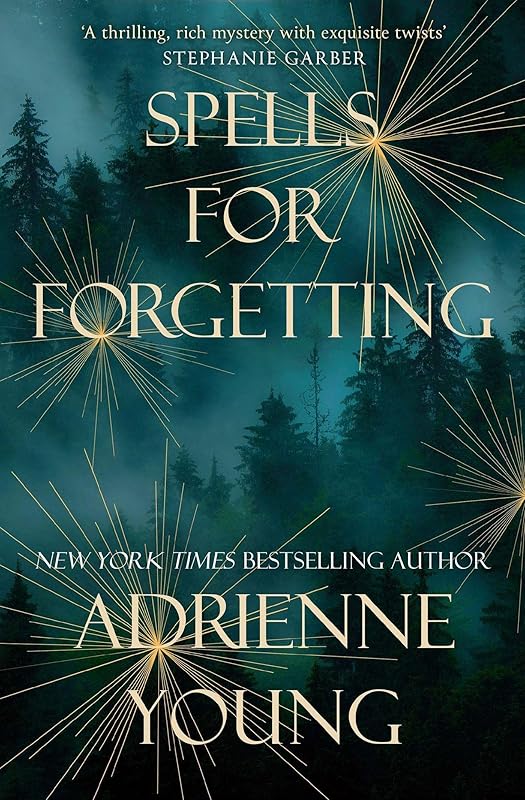 SPELLS FOR FORGETTING by Adrienne Young