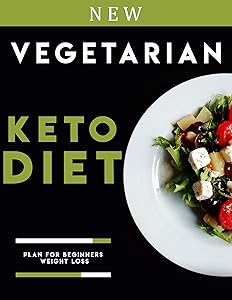 vegetarian keto diet plan for beginners weight loss: Weekly ketogenic Recipes, Improve health, wellness, physical fitness and longevity Fat loss by Mary Thornton Printing