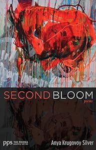 Second Bloom: Poems (Poiema Poetry) by Anya Krugovoy Silver