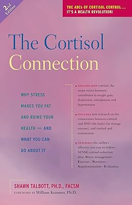 The Cortisol Connection: Why Stress Makes You Fat and Ruins Your Health And What You Can Do About It