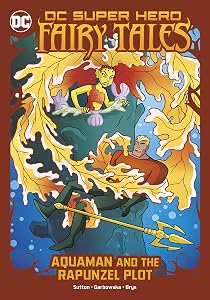 Aquaman and the Rapunzel Plot (DC Super Hero Fairy Tales)