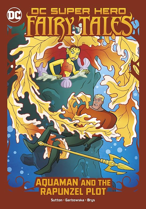 Aquaman and the Rapunzel Plot (DC Super Hero Fairy Tales) by Laurie S. Sutton