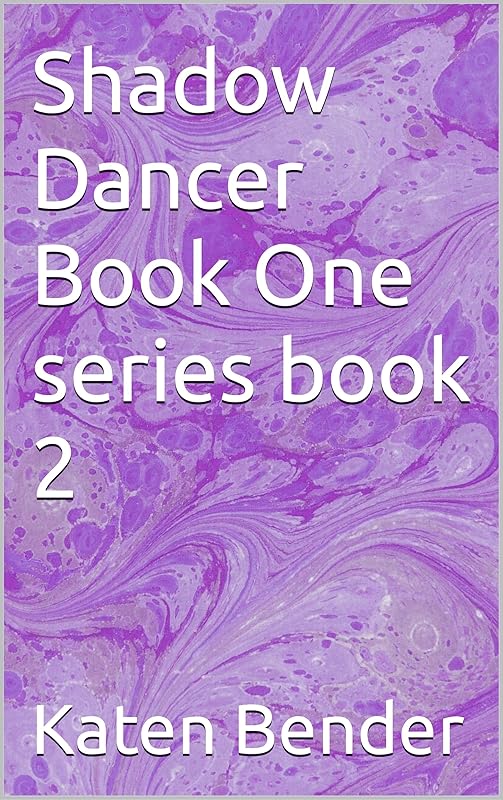 Shadow Dancer Book Two series book 2 (Shadow Dancer - Book Two - Series # 3) by Katen Marie Bender