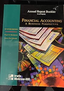 Annual Report Booklet to accompany Financial Accounting (Annual Report Booklet to accompany Financial Accounting - A Business Perspective) by Roger H. Hermanson