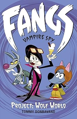 Fangs Vampire Spy Book 5: Project: Wolf World (Fangs Vampire Spy books)