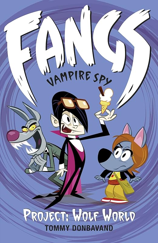 Fangs Vampire Spy Book 5: Project: Wolf World (Fangs Vampire Spy books) by Tommy Donbavand