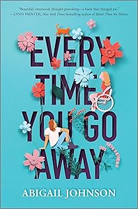 Every Time You Go Away by Abigail Johnson