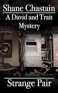 Strange Pair: A David and Trait Mystery (The David and Trait Mysteries) by Shane Chastain