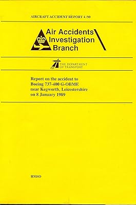 Report on Accident to Boeing 737-400 G-Obme . . . Kegworth, Leicestershire . . . January 8, '89 (Aircraft Accident Report)