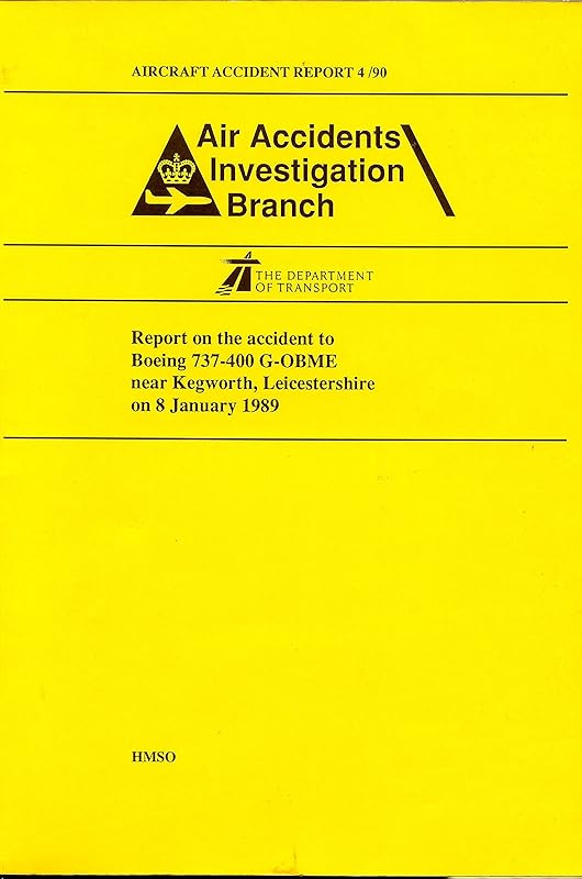 Report on Accident to Boeing 737-400 G-Obme . . . Kegworth, Leicestershire . . . January 8, '89 (Aircraft Accident Report) by The Stationery Office