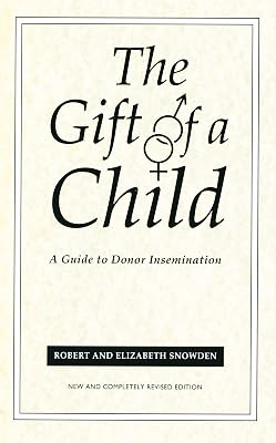 Gift Of A Child: A Guide to Donor Insemination