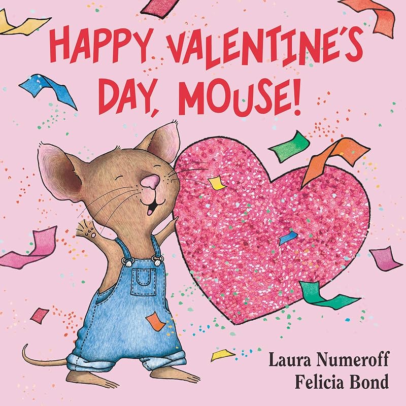 Happy Valentine's Day, Mouse! (If You Give...) by Laura Numeroff