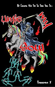 UNTIE MY SOUL: Be Careful Who You Tie Your Soul To by Freedom X