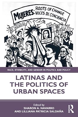 Latinas and the Politics of Urban Spaces (Race, Ethnicity, and Gender in Politics and Policy)