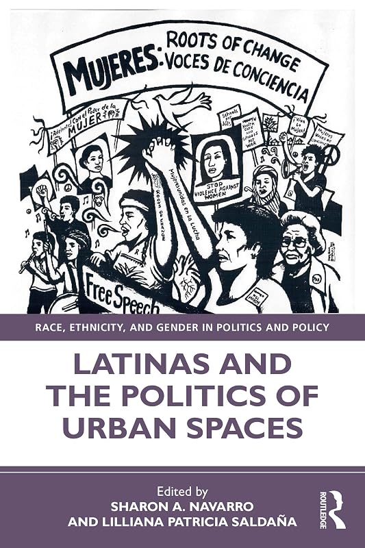 Latinas and the Politics of Urban Spaces (Race, Ethnicity, and Gender in Politics and Policy) by Sharon Navarro
