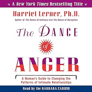 The Dance of Anger: A Woman's Guide to Changing the Patterns of Intimate Relationships