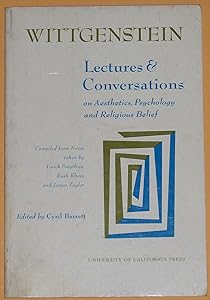Wittgenstein Lectures and Conversations on Aesthetics, Psychology, and Religious Belief