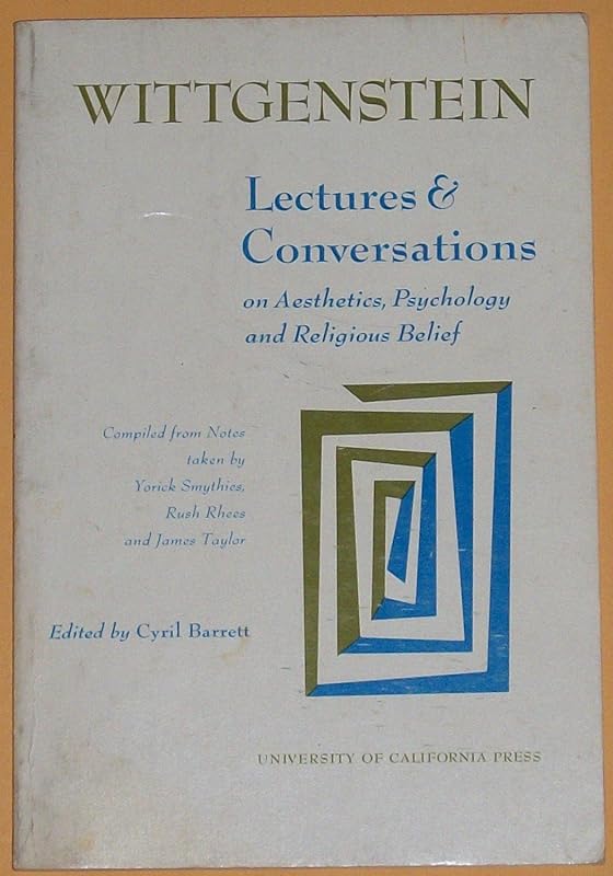 Wittgenstein Lectures and Conversations on Aesthetics, Psychology, and Religious Belief by Ludwig Wittgenstein