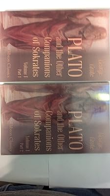Plato, and the Other Companions of Sokrates: Volume 1