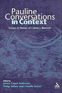 Pauline Conversations in Context: Essays in Honor of Calvin J. Roetzel (The Library of New Testament Studies) by Janice Capel Anderson
