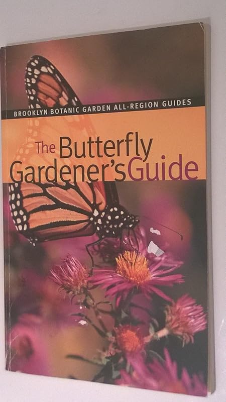 The Butterfly Gardener's Guide (Brooklyn Botanic Garden All-Region Guides) by Claire Hagen Dole