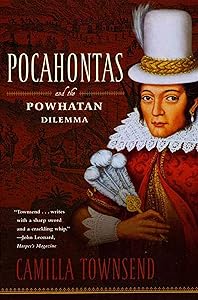 Pocahontas and the Powhatan Dilemma (American Portraits) by Camilla Townsend