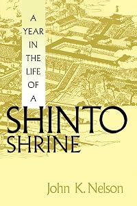 A Year in the Life of a Shinto Shrine by John K. Nelson