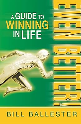 Even Better!: A Guide to Winning in Life