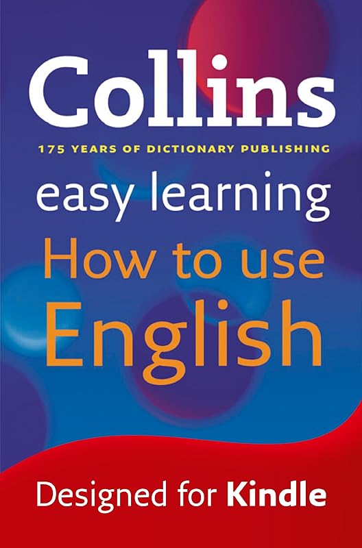 Easy Learning How to Use English: Your essential guide to accurate English (Collins Easy Learning English) by Collins Dictionaries