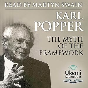 The Myth of the Framework: In Defence of Science and Rationality by Karl R. Popper