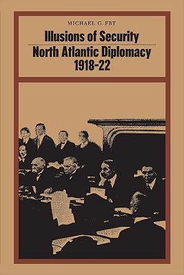 Illusions of Security: North Atlantic Diplomacy 1918-22 (Heritage)