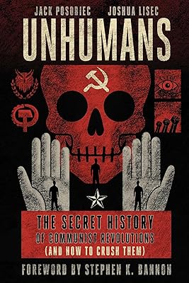 Unhumans: The Secret History of Communist Revolutions (and How to Crush Them)