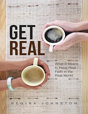 Get Real: What It Means to Have Real Faith In the Real World