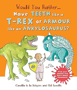 Would You Rather Have the Teeth of a T-Rex or the Armor of an Ankylosaurus?: Hilarious scenes bring Dinosaur facts to life!
