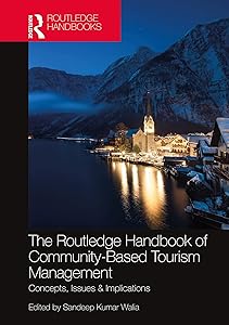 The Routledge Handbook of Community Based Tourism Management: Concepts, Issues & Implications by Sandeep Kumar Walia