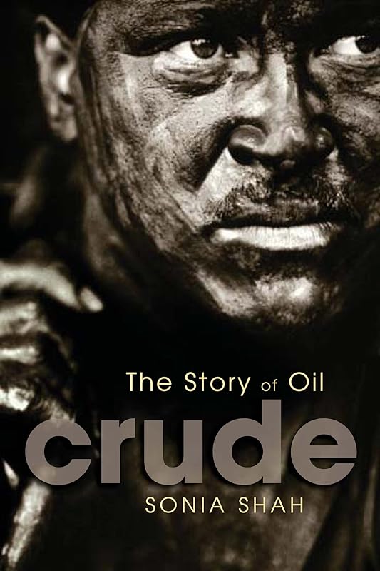 Crude: The Story Of Oil by Sonia Shah