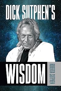 Dick Sutphen's Wisdom by Roberta Sutphen