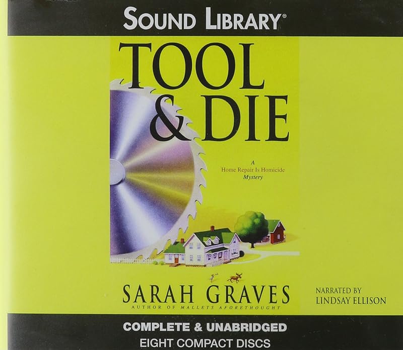 Tool & Die Lib/E (Home Repair Is Homicide Mysteries (Audio)) by Sarah Graves