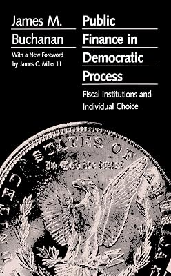 Public Finance in Democratic Process: Fiscal Institutions and Individual Choice
