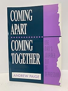 Coming Apart, Coming Together: One Man's Journey Out of Depression