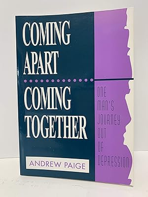 Coming Apart, Coming Together: One Man's Journey Out of Depression