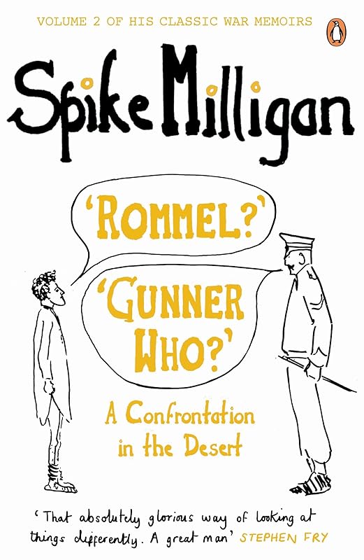 'Rommel?' 'Gunner Who?': A Confrontation in the Desert (Milligan Memoirs Book 2) by Spike Milligan